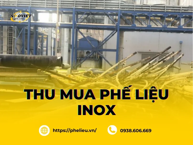 Thu mua phế liệu Inox chuyên nghiệp, thanh toán ngay lập tức