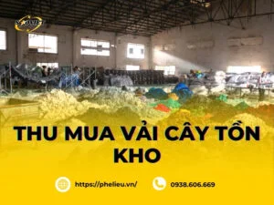 Phế Liệu Sao Việt thu mua vải cây tồn kho