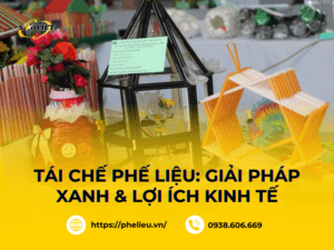 Tái chế phế liệu đóng vai trò quan trọng trong cuộc sống con người