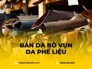 Thu mua da phế liệu giá cao