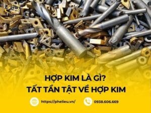 Hợp kim là gì? Tất tần tật kiến thức từ A-Z về hợp kim