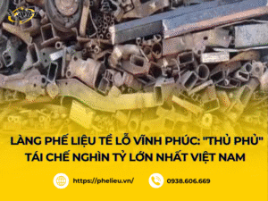 Làng phế liệu Tề Lỗ Vĩnh Phúc nổi danh từ trước đến nay
