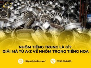 Nhôm tiếng Trung được định nghĩa bằng từ 铝