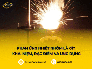 Không nhiều người hiểu phản ứng nhiệt nhôm là gì