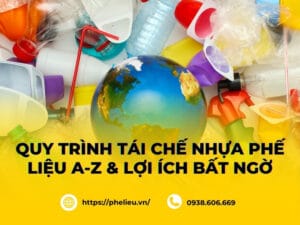 Quy trình tái chế nhựa phế liệu A-Z nhanh chóng hiệu quả