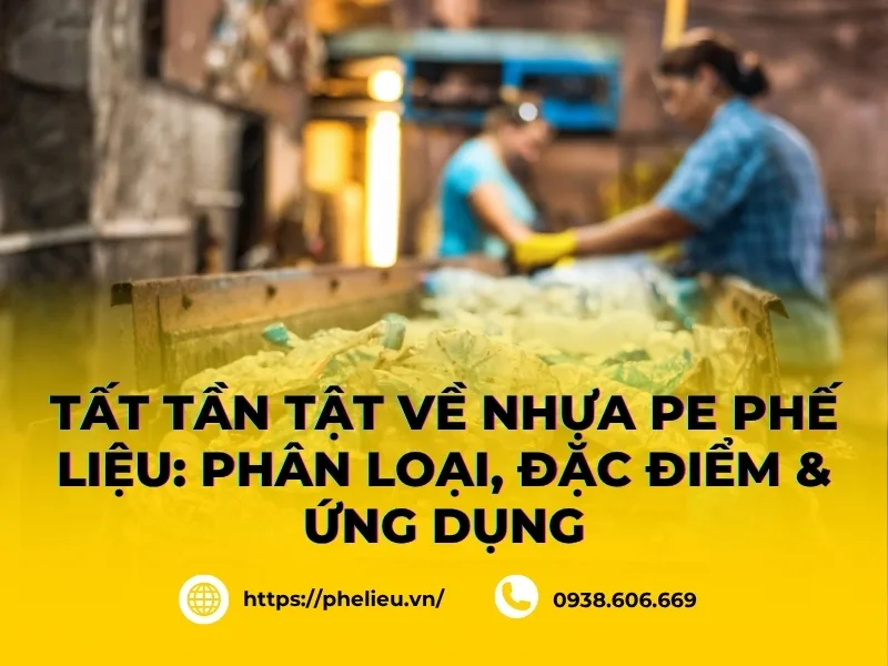 Nhựa pe phế liệu nguyên liệu tái chế có giá trị kinh tế cao
