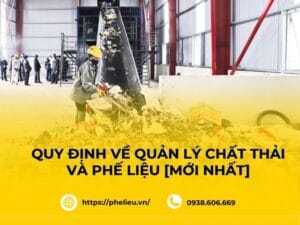 Tất tần tật quy định về quản lý chất thải và phế liệu [Mới nhất]