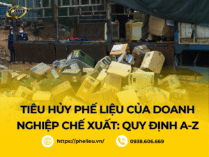 Tiêu hủy phế liệu của doanh nghiệp chế xuất: Quy trình & Thủ tục