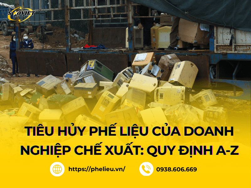Tiêu hủy phế liệu của doanh nghiệp chế xuất: Quy trình & Thủ tục