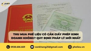 Thu mua phế liệu có cần giấy phép không